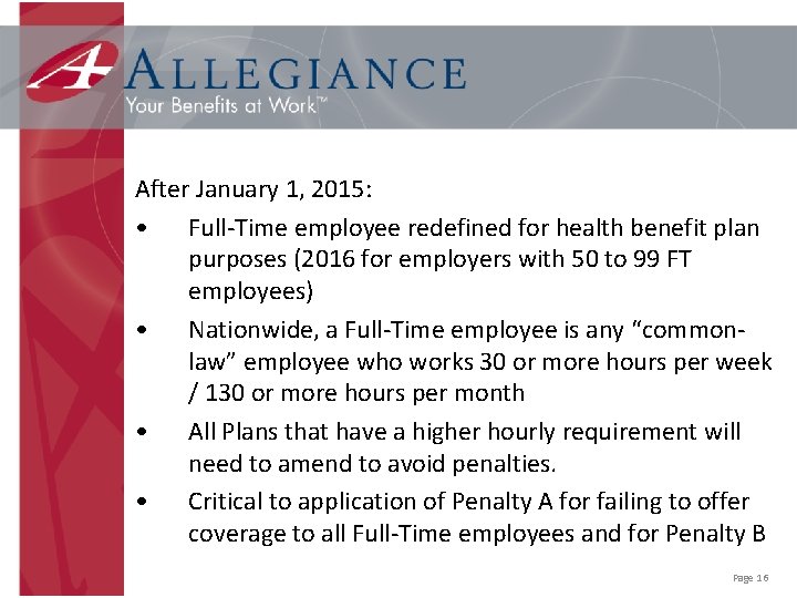 After January 1, 2015: • Full-Time employee redefined for health benefit plan purposes (2016