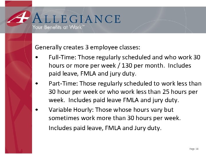 Generally creates 3 employee classes: • Full-Time: Those regularly scheduled and who work 30