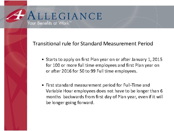 Transitional rule for Standard Measurement Period • Starts to apply on first Plan year