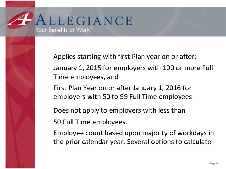 Applies starting with first Plan year on or after: January 1, 2015 for employers