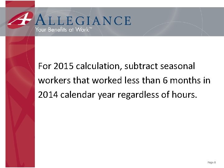 For 2015 calculation, subtract seasonal workers that worked less than 6 months in 2014