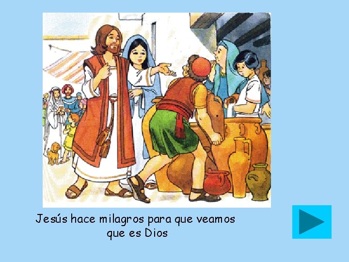 Jesús hace milagros para que veamos que es Dios 