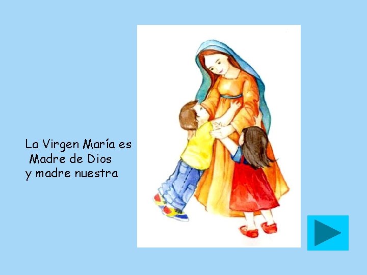 La Virgen María es Madre de Dios y madre nuestra 