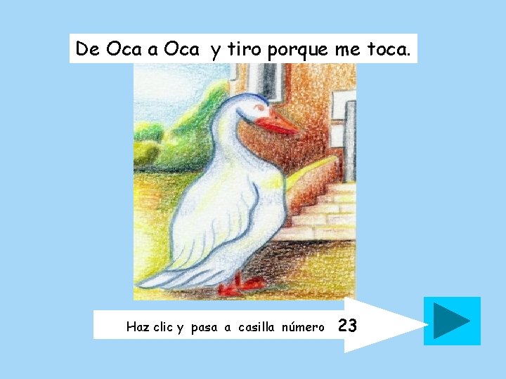 De Oca a Oca y tiro porque me toca. Haz clic y pasa a