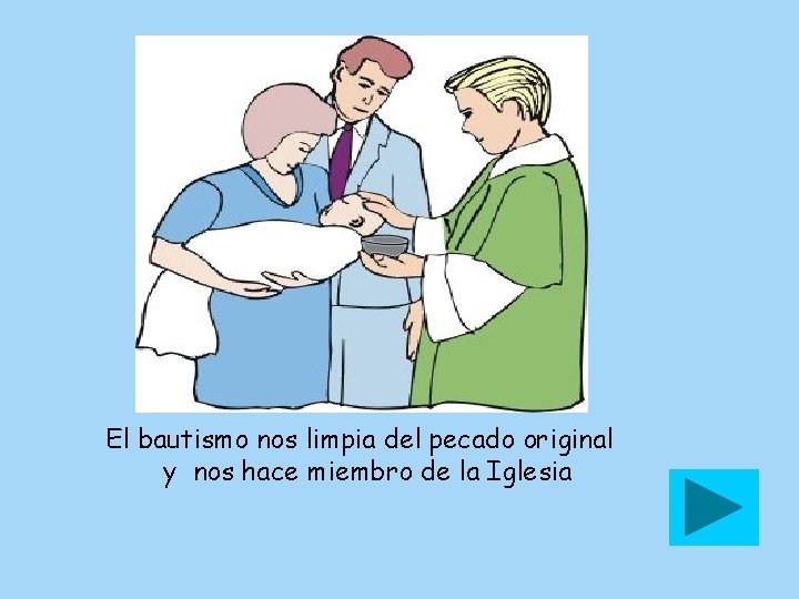 El bautismo nos limpia del pecado original y nos hace miembro de la Iglesia
