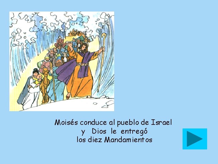 Moisés conduce al pueblo de Israel y Dios le entregó los diez Mandamientos 