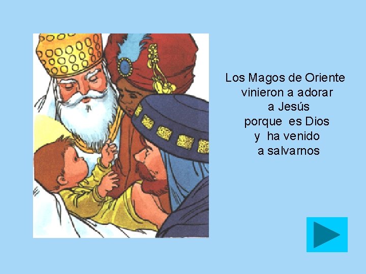 Los Magos de Oriente vinieron a adorar a Jesús porque es Dios y ha