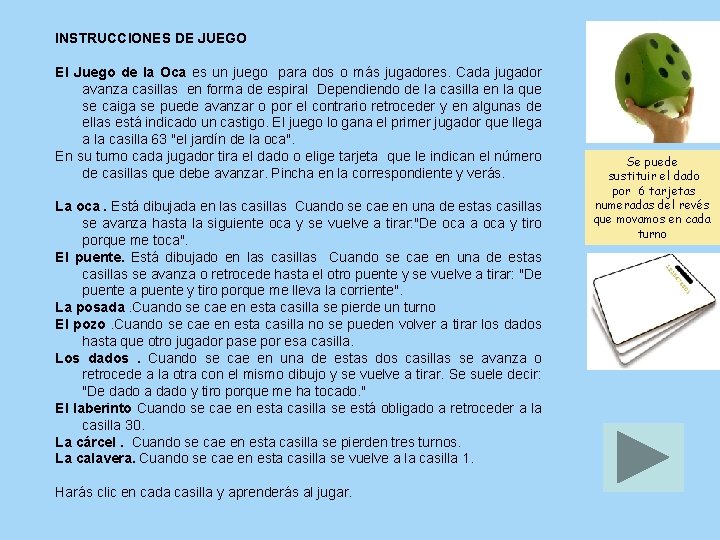 INSTRUCCIONES DE JUEGO El Juego de la Oca es un juego para dos o