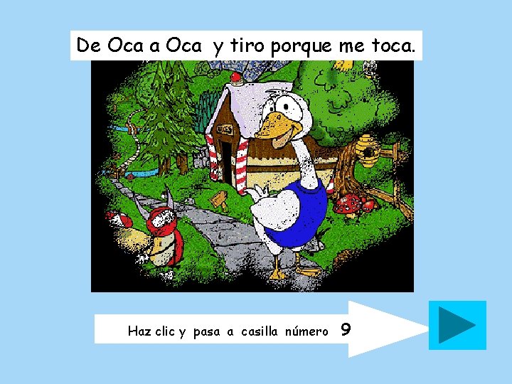 De Oca a Oca y tiro porque me toca. Haz clic y pasa a