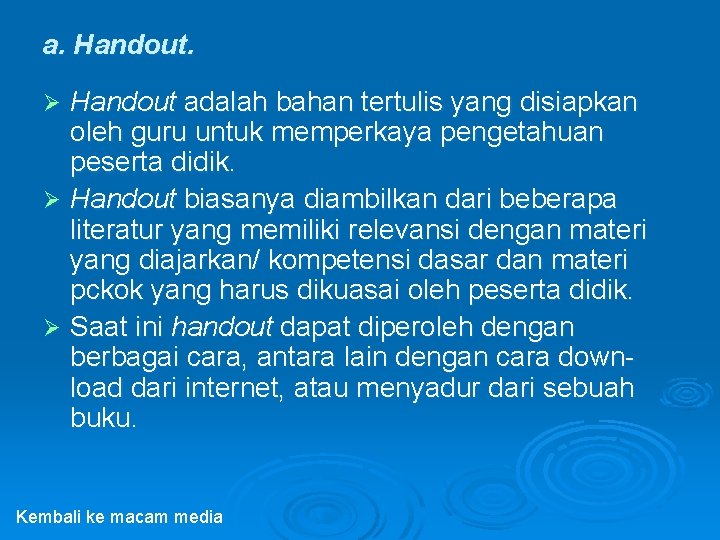 a. Handout adalah bahan tertulis yang disiapkan oleh guru untuk memperkaya pengetahuan peserta didik.