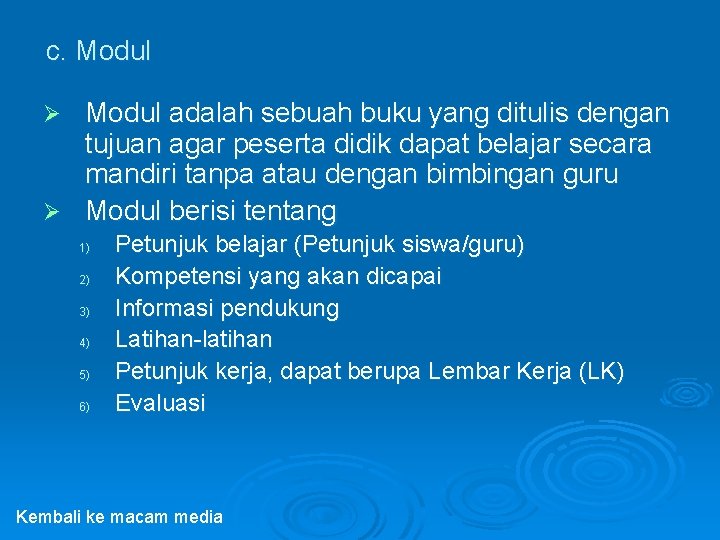 c. Modul adalah sebuah buku yang ditulis dengan tujuan agar peserta didik dapat belajar