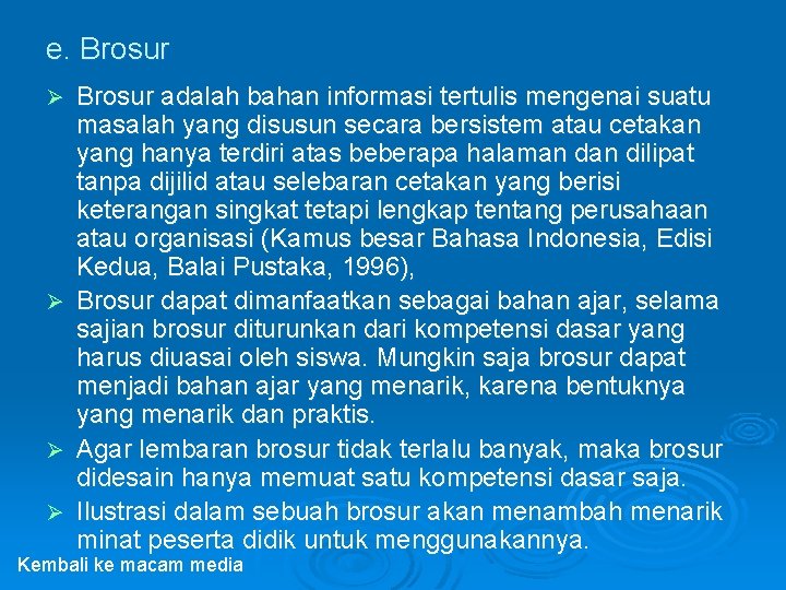 e. Brosur Ø Ø Brosur adalah bahan informasi tertulis mengenai suatu masalah yang disusun