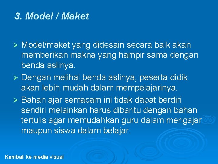 3. Model / Maket Model/maket yang didesain secara baik akan memberikan makna yang hampir