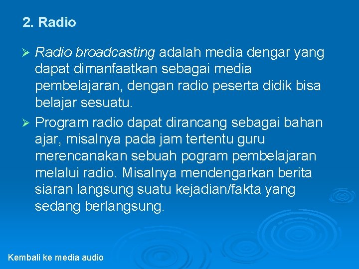 2. Radio broadcasting adalah media dengar yang dapat dimanfaatkan sebagai media pembelajaran, dengan radio