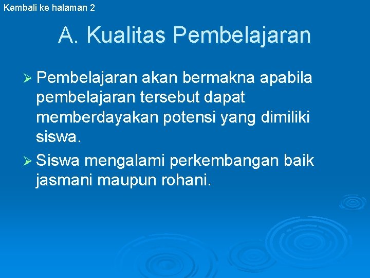 Kembali ke halaman 2 A. Kualitas Pembelajaran Ø Pembelajaran akan bermakna apabila pembelajaran tersebut