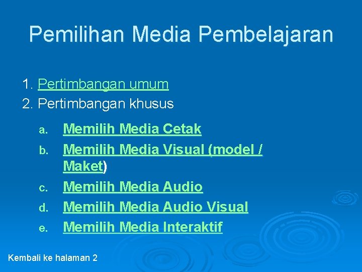 Pemilihan Media Pembelajaran 1. Pertimbangan umum 2. Pertimbangan khusus a. b. c. d. e.