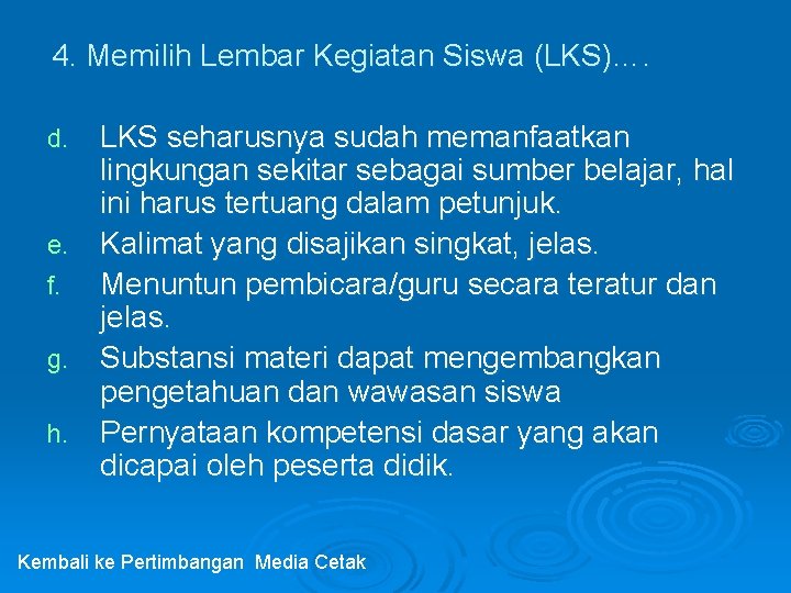 4. Memilih Lembar Kegiatan Siswa (LKS)…. LKS seharusnya sudah memanfaatkan lingkungan sekitar sebagai sumber