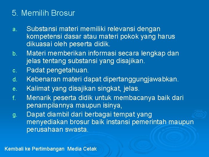 5. Memilih Brosur a. b. c. d. e. f. g. Substansi materi memiliki relevansi