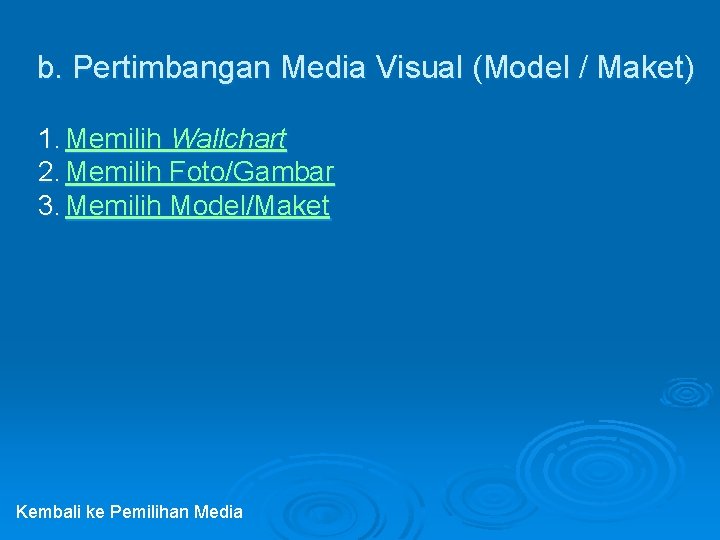 b. Pertimbangan Media Visual (Model / Maket) 1. Memilih Wallchart 2. Memilih Foto/Gambar 3.