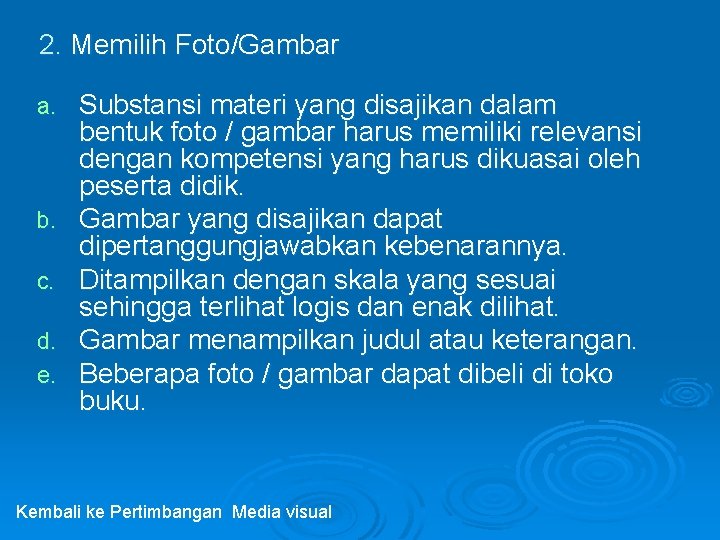 2. Memilih Foto/Gambar a. b. c. d. e. Substansi materi yang disajikan dalam bentuk