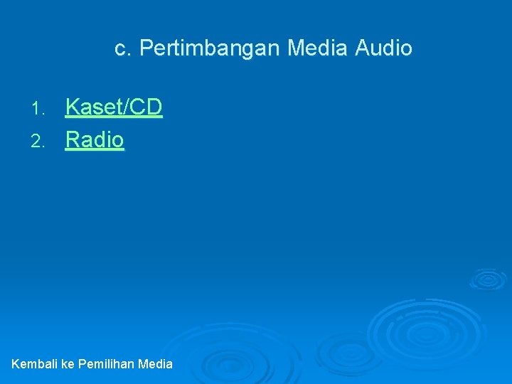 c. Pertimbangan Media Audio Kaset/CD 2. Radio 1. Kembali ke Pemilihan Media 