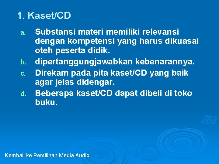 1. Kaset/CD a. b. c. d. Substansi materi memiliki relevansi dengan kompetensi yang harus