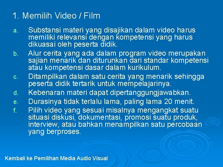 1. Memilih Video / Film a. b. c. d. e. f. Substansi materi yang