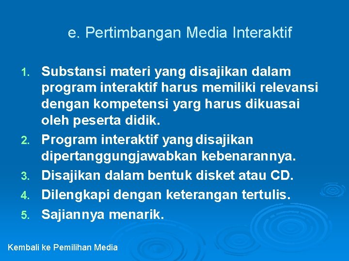 e. Pertimbangan Media Interaktif 1. 2. 3. 4. 5. Substansi materi yang disajikan dalam