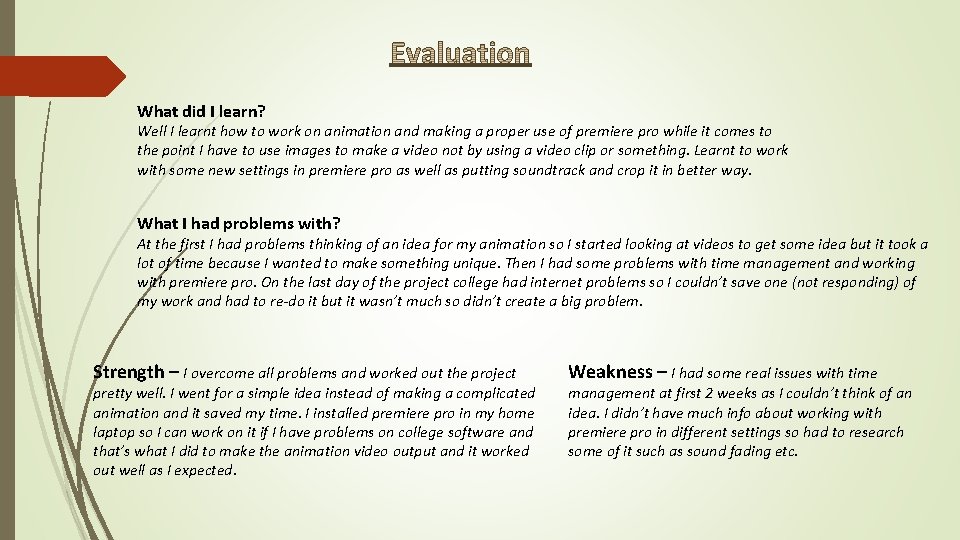 What did I learn? Well I learnt how to work on animation and making