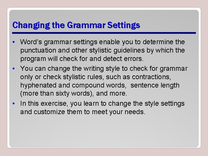 Changing the Grammar Settings • Word’s grammar settings enable you to determine the punctuation