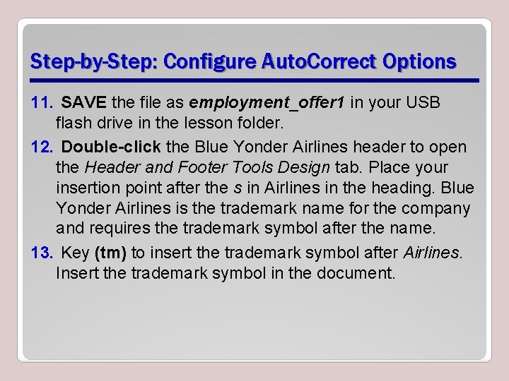 Step-by-Step: Configure Auto. Correct Options 11. SAVE the file as employment_offer 1 in your