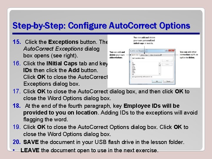 Step-by-Step: Configure Auto. Correct Options 15. Click the Exceptions button. The Auto. Correct Exceptions