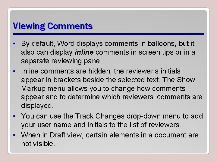 Viewing Comments • By default, Word displays comments in balloons, but it also can