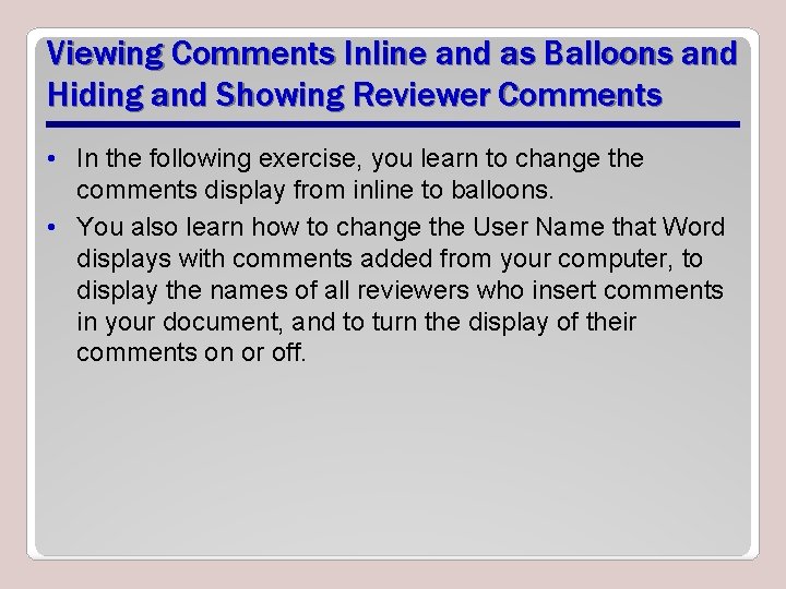 Viewing Comments Inline and as Balloons and Hiding and Showing Reviewer Comments • In