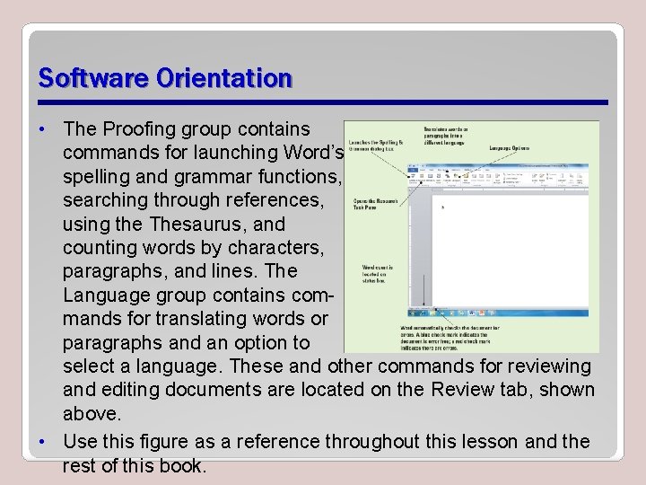 Software Orientation • The Proofing group contains commands for launching Word’s spelling and grammar