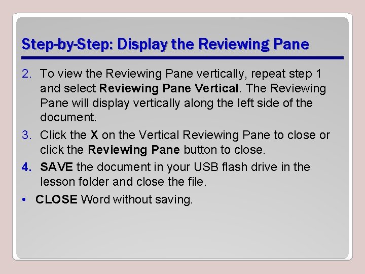 Step-by-Step: Display the Reviewing Pane 2. To view the Reviewing Pane vertically, repeat step