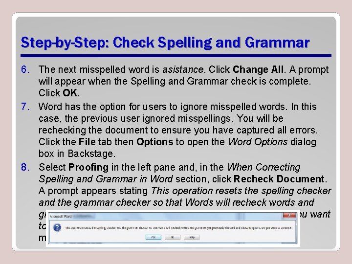 Step-by-Step: Check Spelling and Grammar 6. The next misspelled word is asistance. Click Change