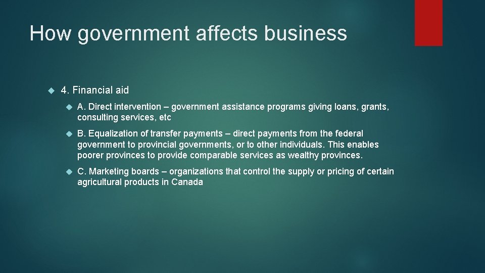 How government affects business 4. Financial aid A. Direct intervention – government assistance programs