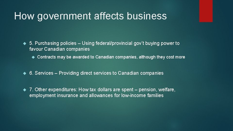 How government affects business 5. Purchasing policies – Using federal/provincial gov’t buying power to
