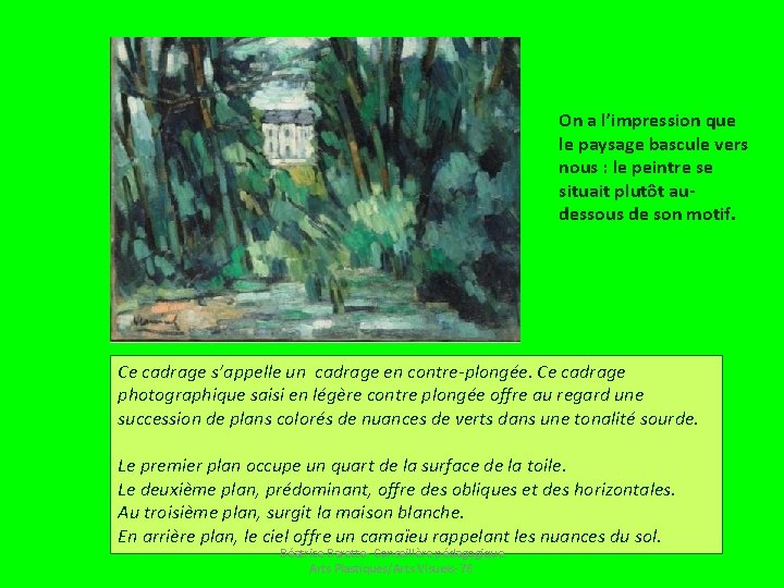 On a l’impression que le paysage bascule vers nous : le peintre se situait