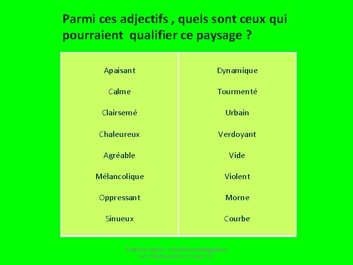 Parmi ces adjectifs , quels sont ceux qui pourraient qualifier ce paysage ? Apaisant