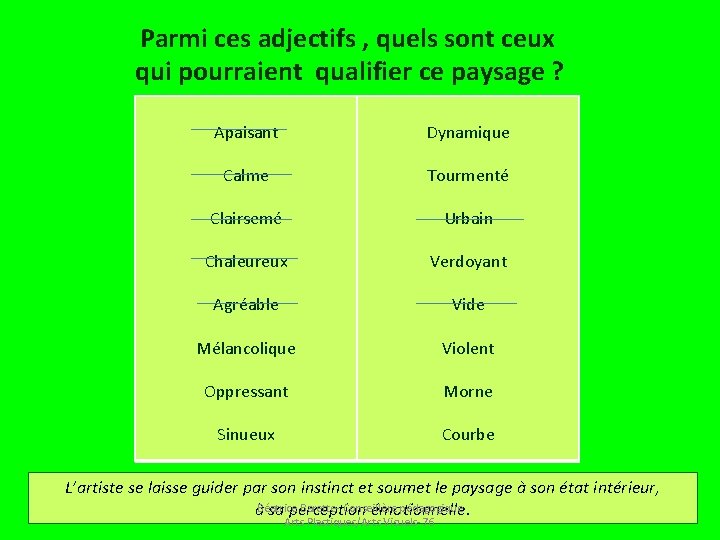 Parmi ces adjectifs , quels sont ceux qui pourraient qualifier ce paysage ? Apaisant