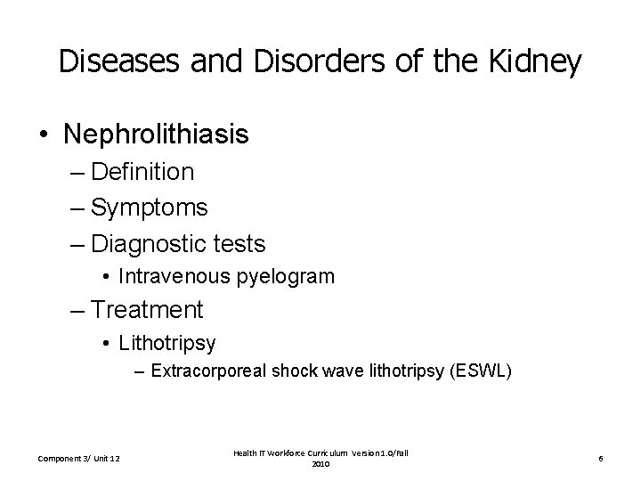 Diseases and Disorders of the Kidney • Nephrolithiasis – Definition – Symptoms – Diagnostic