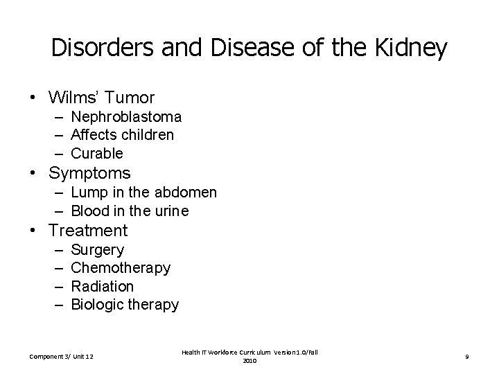 Disorders and Disease of the Kidney • Wilms’ Tumor – Nephroblastoma – Affects children Disorders and Disease of the Kidney • Wilms’ Tumor – Nephroblastoma – Affects children