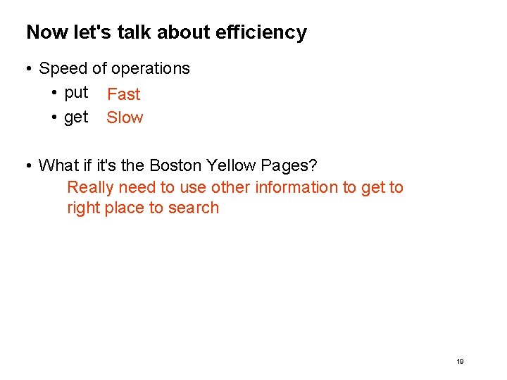 Now let's talk about efficiency • Speed of operations • put Fast • get