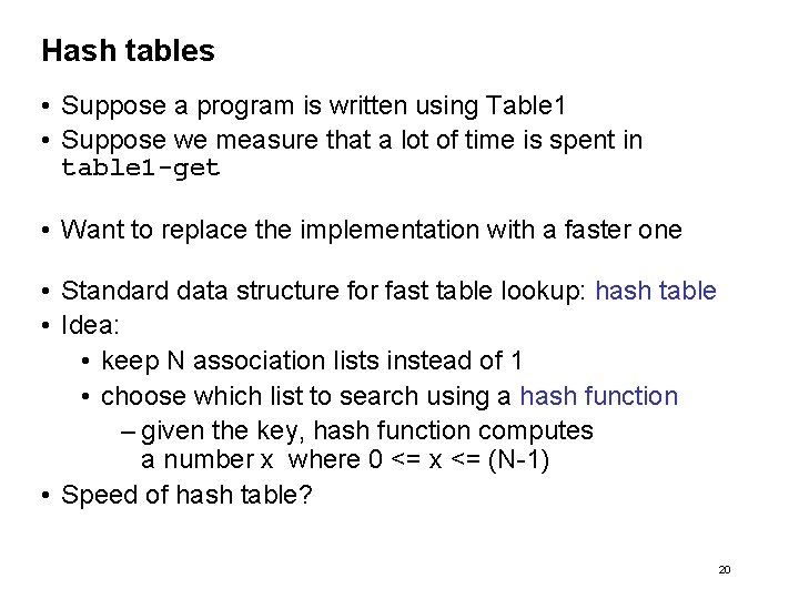 Hash tables • Suppose a program is written using Table 1 • Suppose we