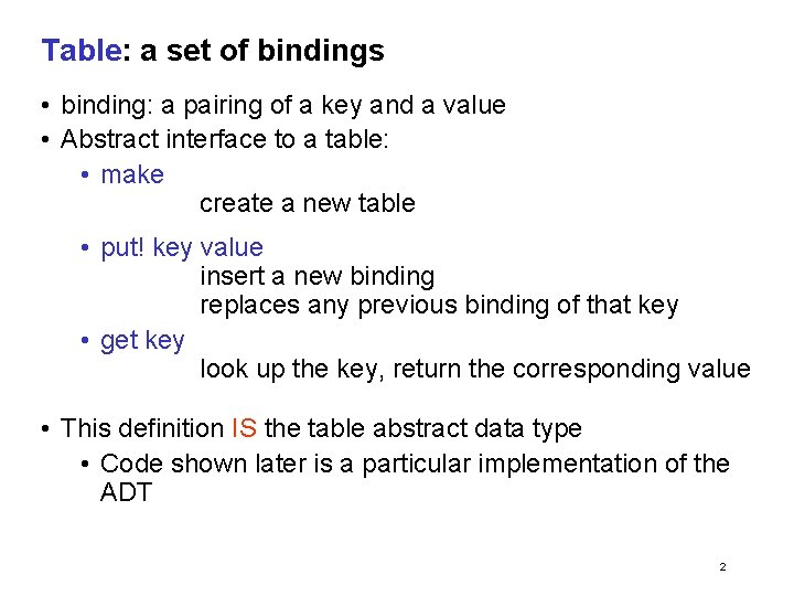 Table: a set of bindings • binding: a pairing of a key and a