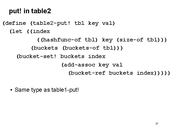 put! in table 2 (define (table 2 -put! tbl key val) (let ((index ((hashfunc-of