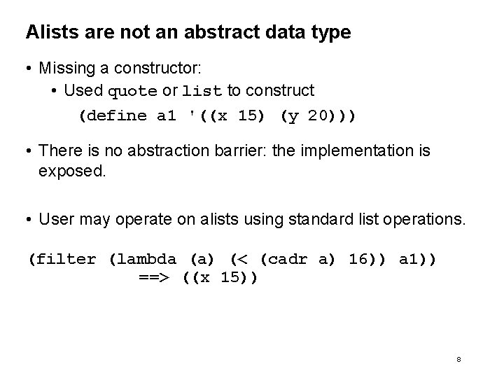 Alists are not an abstract data type • Missing a constructor: • Used quote