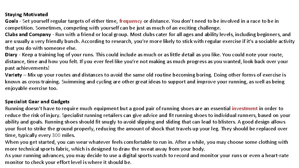 Staying Motivated Goals - Set yourself regular targets of either time, frequency or distance.